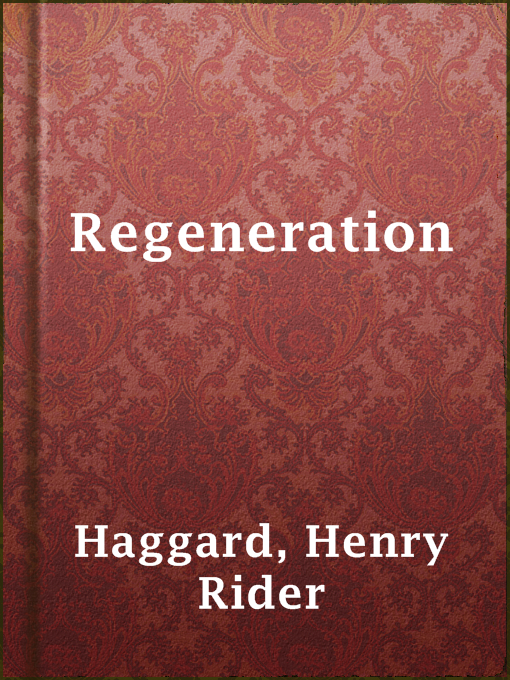 Title details for Regeneration by Henry Rider Haggard - Available